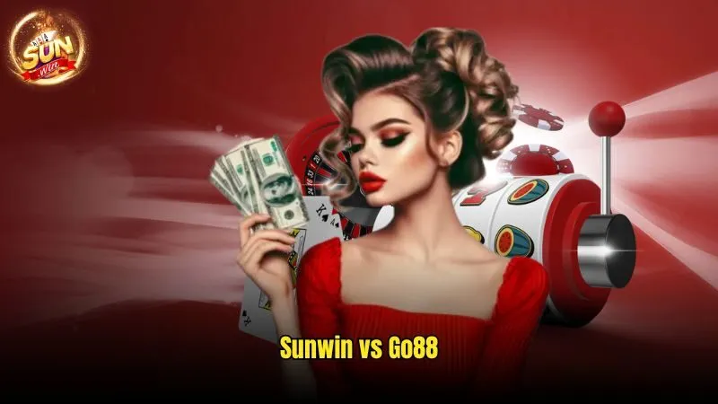 Sunwin Vs Go88 - Thiên Đường Đối Thưởng Hấp Dẫn Top 1